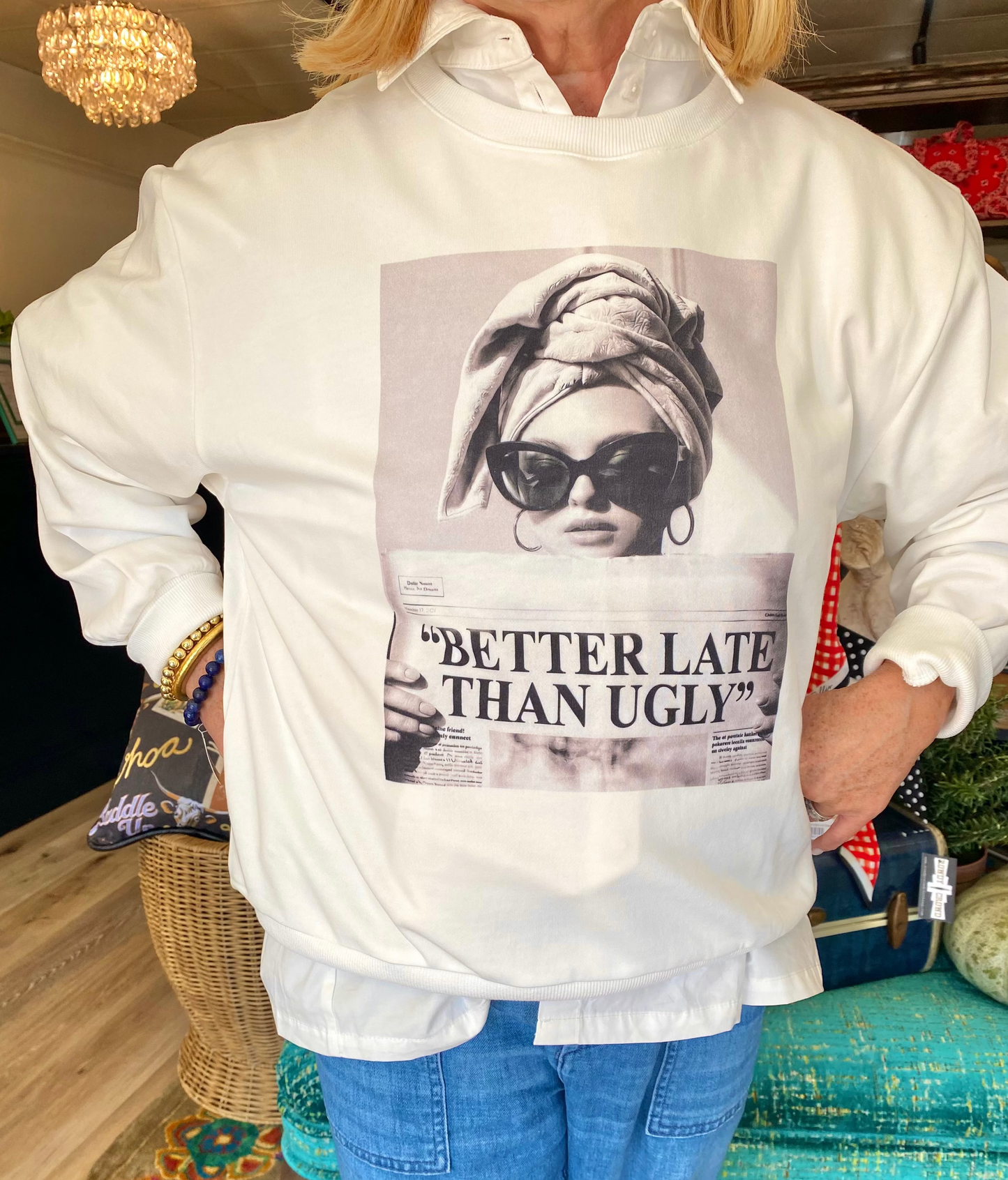Better Late Than Ugly Sweatshirt