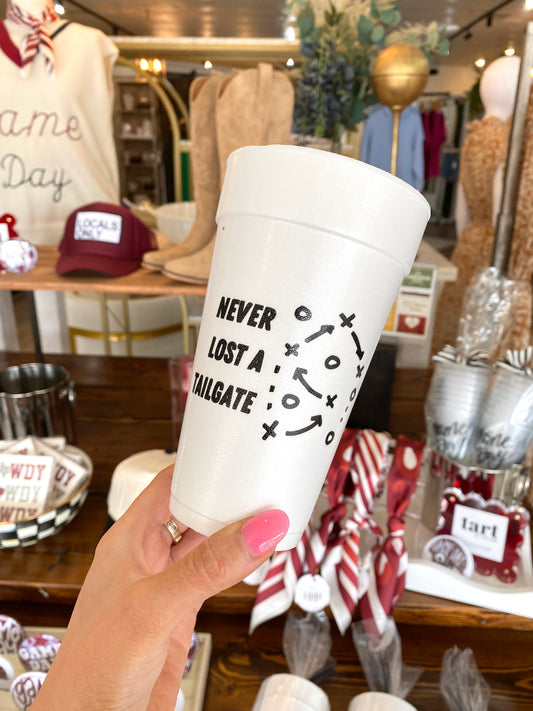 "Never Lost a Tailgate" Styro Cup